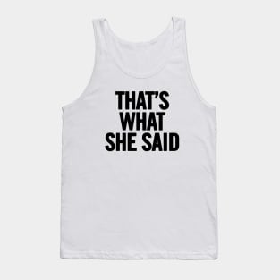 That's What She Said Tank Top